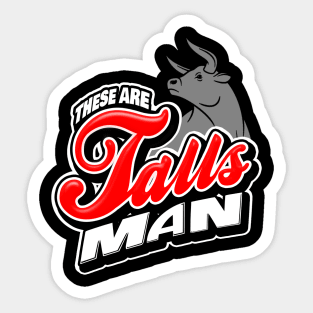 These Are Talls Man Sticker